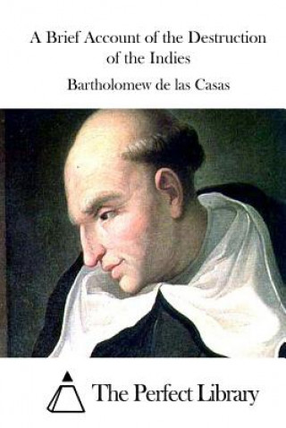 Książka A Brief Account of the Destruction of the Indies Bartholomew De Las Casas