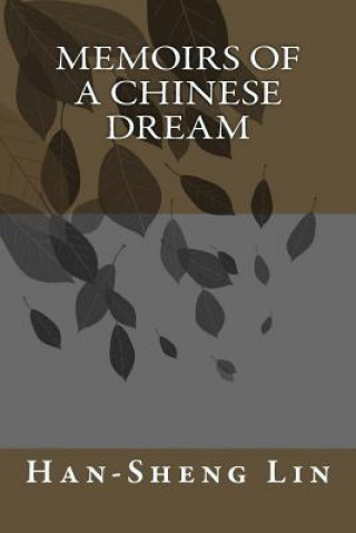 Carte Memoirs of A Chinese Dream Dr Han Sheng Lin