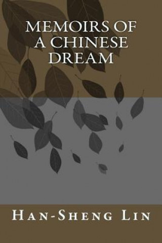 Kniha Memoirs of A Chinese Dream Dr Han Sheng Lin