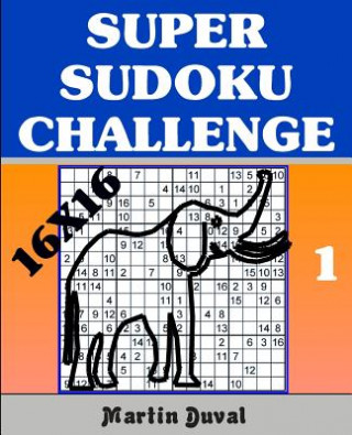 Könyv Super Sudoku Challenge 1: 16x16 Martin Duval