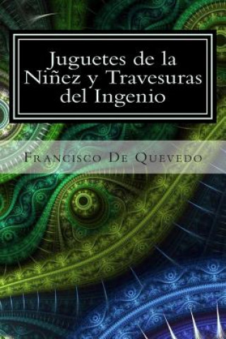 Könyv Juguetes de la Ni?ez y Travesuras del Ingenio Francisco De Quevedo