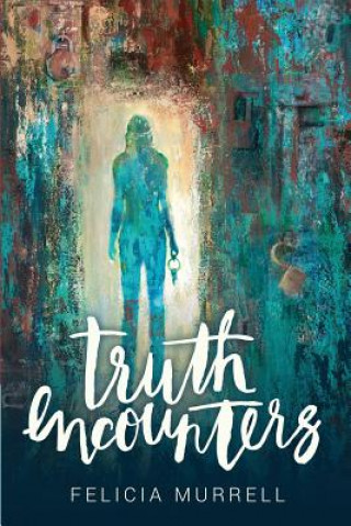 Libro Truth Encounters Felicia Murrell