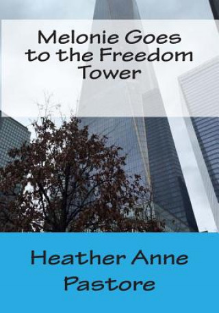 Carte Melonie Goes to the Freedom Tower Heather Anne Pastore