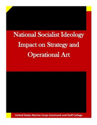 Carte National Socialist Ideology Impact on Strategy and Operational Art United States Marine Corps Command and S