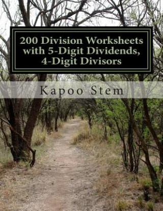 Kniha 200 Division Worksheets with 5-Digit Dividends, 4-Digit Divisors: Math Practice Workbook Kapoo Stem