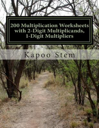 Kniha 200 Multiplication Worksheets with 2-Digit Multiplicands, 1-Digit Multipliers: Math Practice Workbook Kapoo Stem