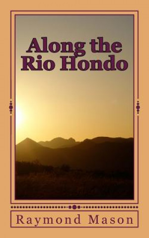Könyv Along the Rio Hondo Raymond D Mason