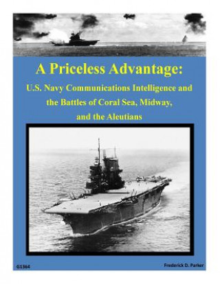 Książka A Priceless Advantage: U.S. Navy Communications Intelligence and the Battles of Frederick D Parker