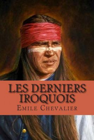 Carte Les derniers Iroquois M Emile Chevalier