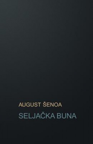 Libro Seljacka Buna: Povijesni Roman August Senoa