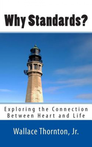 Buch Why Standards?: Exploring the Connection Between Heart and Life Wallace Thornton Jr