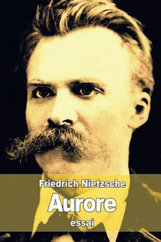 Carte Aurore: Réflexions sur les préjugés moraux Friedrich Nietzsche