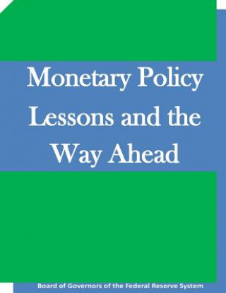 Knjiga Monetary Policy Lessons and the Way Ahead Board of Governors of the Federal Reserv