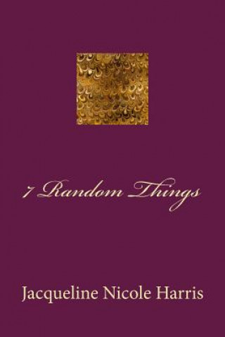 Kniha 7 Random Things Jacqueline Nicole Harris