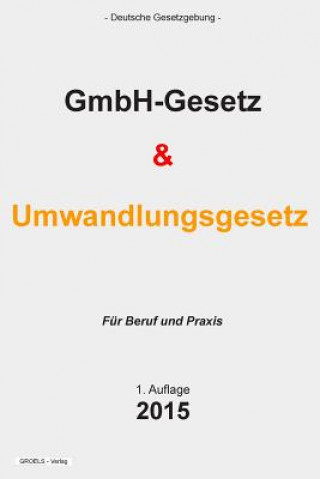 Knjiga GmbH-Gesetz und Umwandlungsgesetz: UmwG und GmbHG Groelsv Verlag