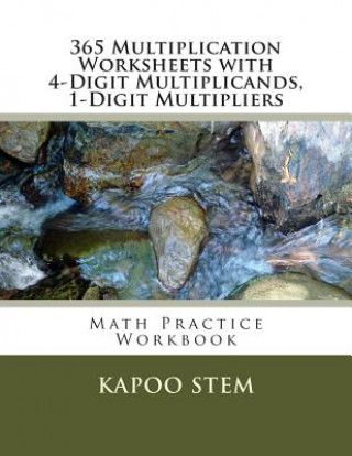 Carte 365 Multiplication Worksheets with 4-Digit Multiplicands, 1-Digit Multipliers: Math Practice Workbook Kapoo Stem
