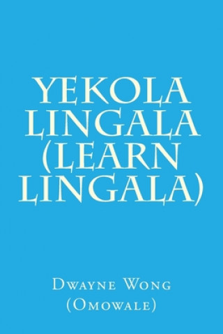 Kniha Yekola Lingala (Learn Lingala) Dwayne Wong (Omowale)