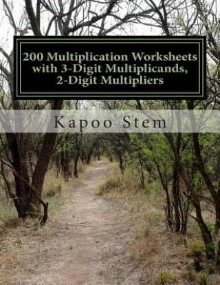 Kniha 200 Multiplication Worksheets with 3-Digit Multiplicands, 2-Digit Multipliers: Math Practice Workbook Kapoo Stem