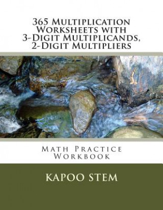Carte 365 Multiplication Worksheets with 3-Digit Multiplicands, 2-Digit Multipliers: Math Practice Workbook Kapoo Stem