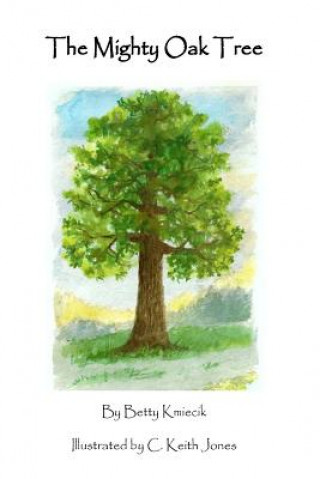 Βιβλίο The Mighty Oak Tree Betty Kmiecik