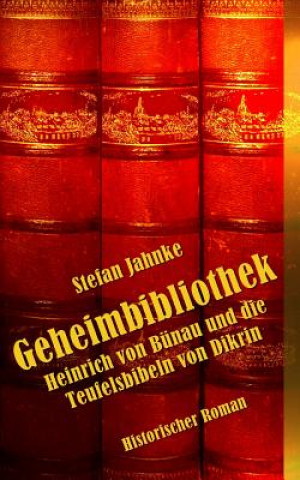 Książka Geheimbibliothek: Heinrich von Buenau und die Teufelsbibeln von Dikrin Stefan Jahnke