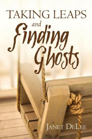 Knjiga Taking Leaps and Finding Ghosts Janet DeLee