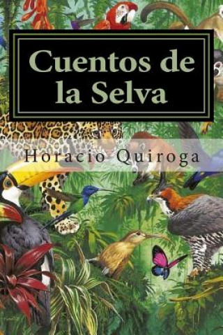 Könyv Cuentos de la Selva Horacio Quiroga