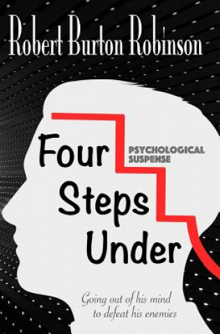 Knjiga Four Steps Under: Psychological Suspense Robert Burton Robinson