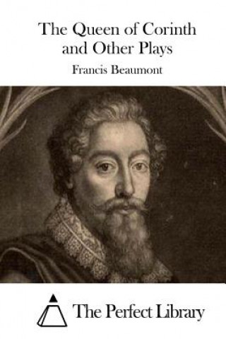 Carte The Queen of Corinth and Other Plays Francis Beaumont