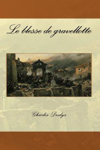 Knjiga Le blesse de gravellotte M Gharles Deslys
