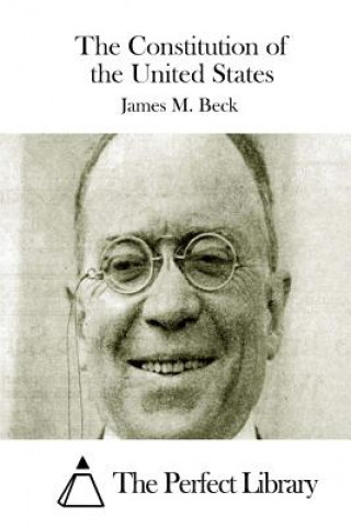 Könyv The Constitution of the United States James M Beck