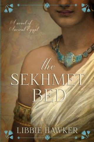 Kniha The Sekhmet Bed: The She-King: Book 1 Libbie Hawker