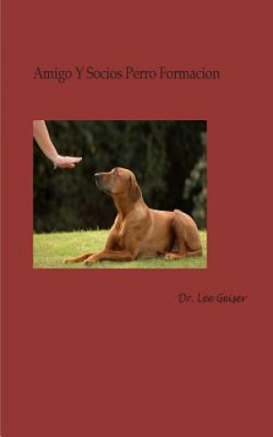 Kniha Amigos y Socios: ADA Dog Training Dr Lee Geiser