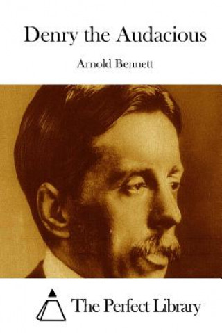 Книга Denry the Audacious Arnold Bennett
