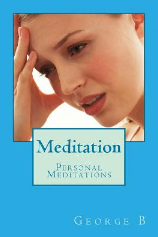 Книга Meditation: Personal Meditations George B