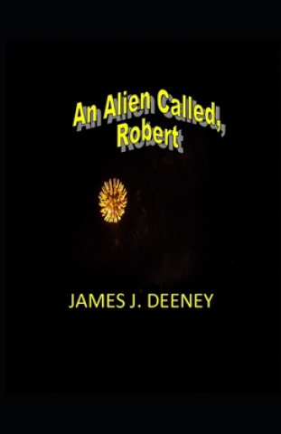 Knjiga An Alien called, Robert MR James J Deeney