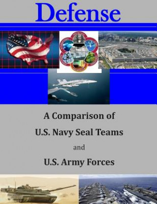 Kniha A Comparison of U.S. Navy Seal Teams and U.S. Army Forces Naval Postgraduate School