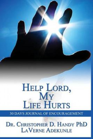 Carte Help Lord, My Life Hurts 30Days Journal of Encouragement: 30Days Journal Dr Laverne Adekunle