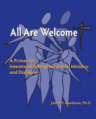 Könyv All Are Welcome: A Primer for Intentional Intergenerational Ministry and Dialogue James Vincent Gambone Ph D