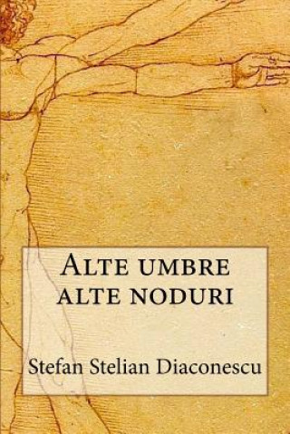 Kniha Alte Umbre Alte Noduri Stefan Stelian Diaconescu