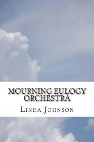 Kniha Mourning Eulogy Orchestra Linda Johnson
