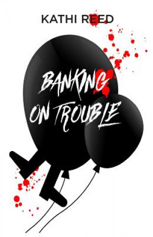 Knjiga Banking On Trouble Kathi Reed