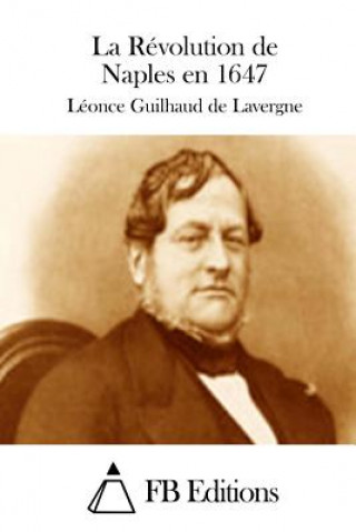 Knjiga La Révolution de Naples en 1647 Leonce Guilhaud De Lavergne