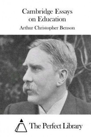 Carte Cambridge Essays on Education Arthur Christopher Benson