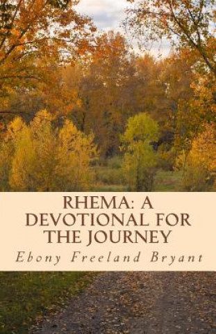 Βιβλίο Rhema: A Devotional for the Journey Ebony Freeland Bryant