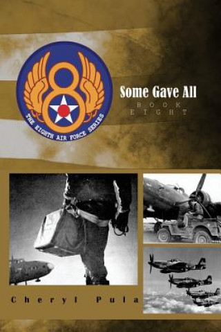 Buch Some Gave All: the 8th Air Force Series Cheryl Pula