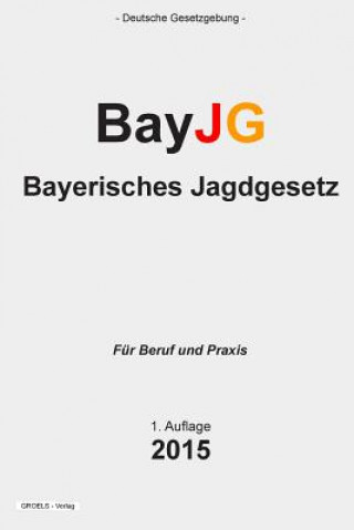 Carte Bayerisches Jagdgesetz: BayJG Groelsv Verlag