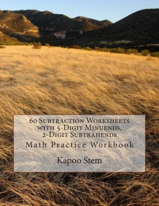 Carte 60 Subtraction Worksheets with 5-Digit Minuends, 2-Digit Subtrahends: Math Practice Workbook Kapoo Stem