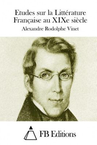 Knjiga Etudes sur la Littérature Française au XIXe si?cle Alexandre Rodolphe Vinet