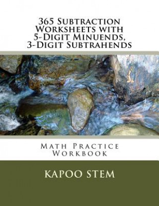 Kniha 365 Subtraction Worksheets with 5-Digit Minuends, 3-Digit Subtrahends: Math Practice Workbook Kapoo Stem